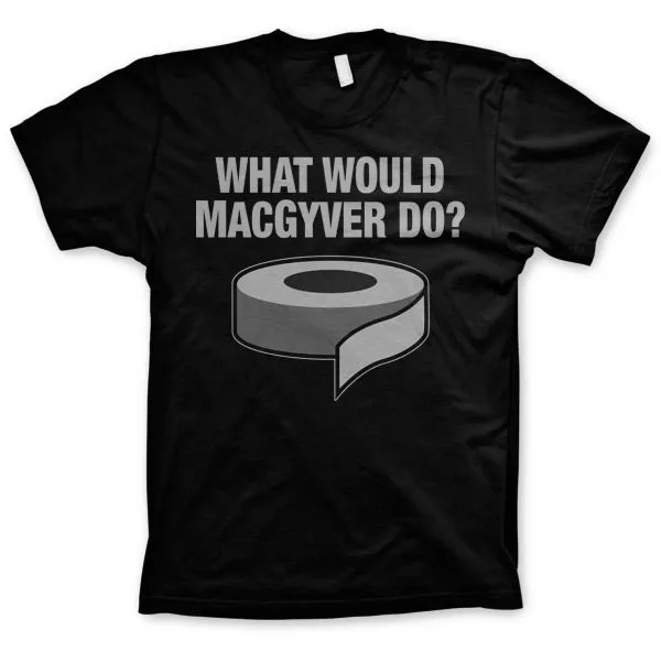 What Would MacGyver Do? T-shirt